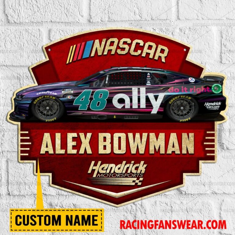 Nascar store - Loyal fans of Alex Bowman's Cut Metal Signs:vintage nascar racing suit,uniform,apparel,shirts,merch,hoodie,jackets,shorts,sweatshirt,outfits,clothes