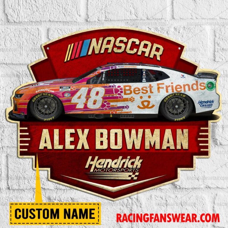 Nascar store - Loyal fans of Alex Bowman's Cut Metal Signs:vintage nascar racing suit,uniform,apparel,shirts,merch,hoodie,jackets,shorts,sweatshirt,outfits,clothes