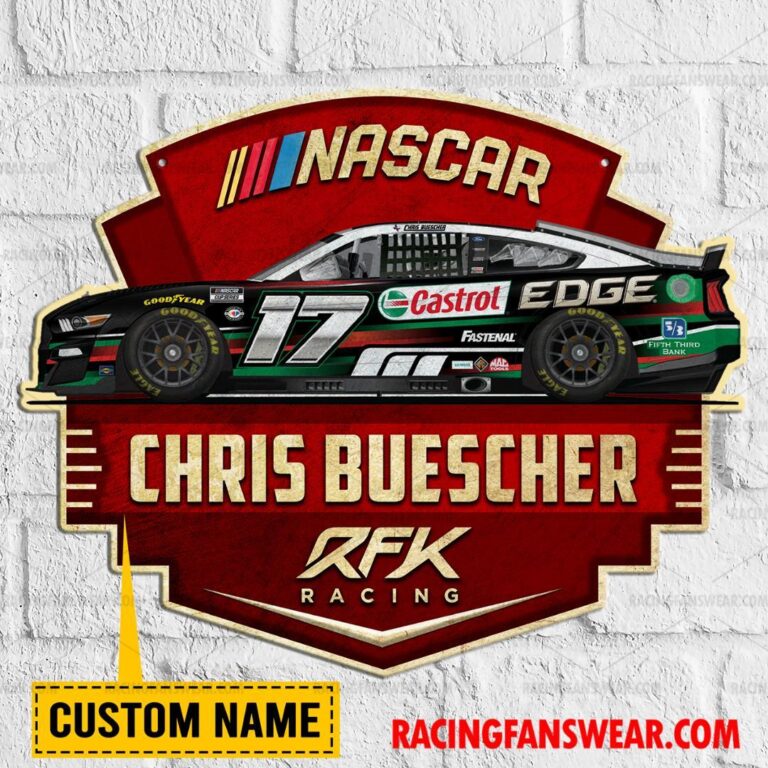 Nascar store - Loyal fans of Chris Buescher's Cut Metal Signs:vintage nascar racing suit,uniform,apparel,shirts,merch,hoodie,jackets,shorts,sweatshirt,outfits,clothes