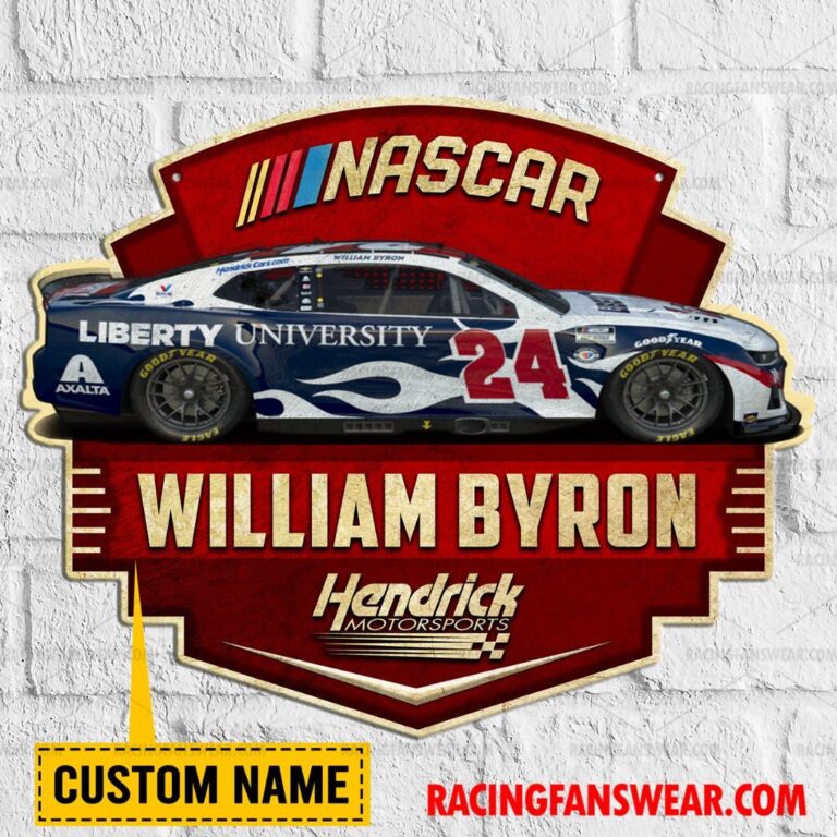 Nascar store - Loyal fans of William Byron's Cut Metal Signs:vintage nascar racing suit,uniform,apparel,shirts,merch,hoodie,jackets,shorts,sweatshirt,outfits,clothes